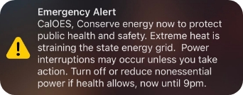 Emergency Alert Extreme heat is straining the state energy grid. Turn off or reduce nonessential power if health allows until 9pm.